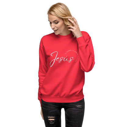 Jesus-El camino, La verdad y la vida-  Premium Sweatshirt (Unisex)